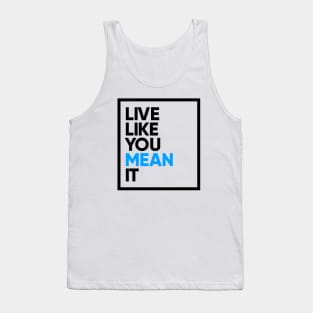 Live Like You Mean It Tank Top